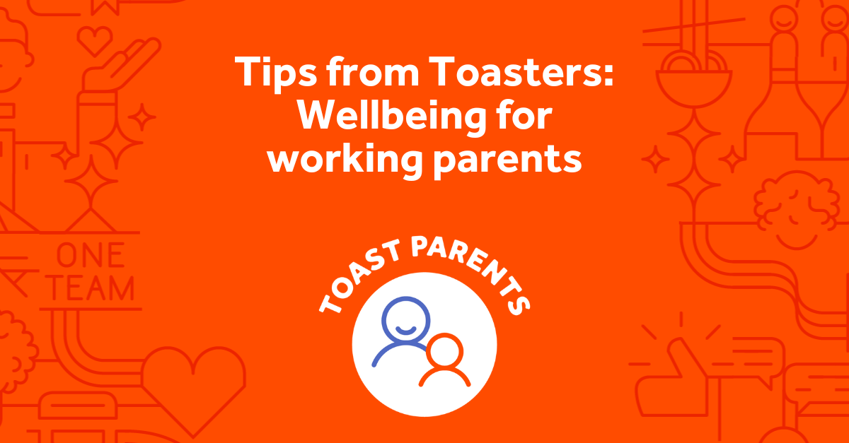 tips-from-toasters-wellbeing-for-working-parents